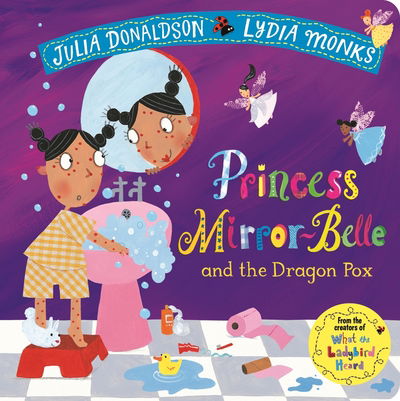 Cover for Julia Donaldson · Princess Mirror-Belle and the Dragon Pox (Kartongbok) (2019)