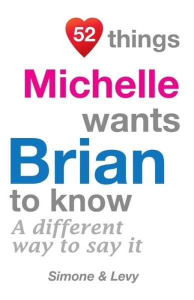 52 Things Michelle Wants Brian To Know - Simone - Boeken - Createspace Independent Publishing Platf - 9781511985185 - 31 oktober 2014