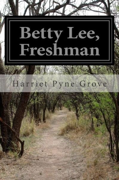 Cover for Harriet Pyne Grove · Betty Lee, Freshman (Taschenbuch) (2015)