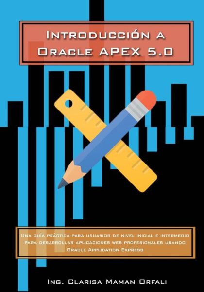 Cover for Clarisa J Maman Orfali · Introduccion a Oracle Application Express 5.0 (Paperback Book) (2015)