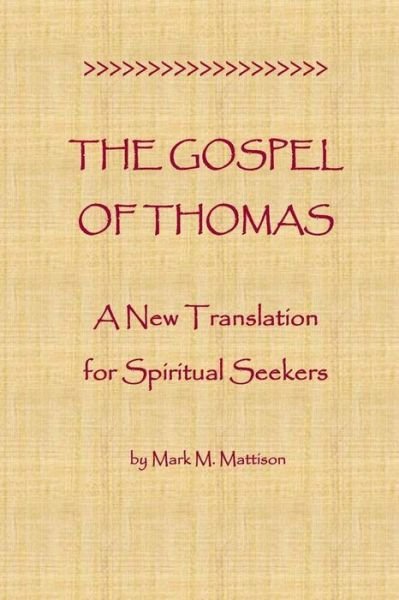 Cover for Mark M Mattison · The Gospel of Thomas: a New Translation for Spiritual Seekers (Paperback Book) (2015)