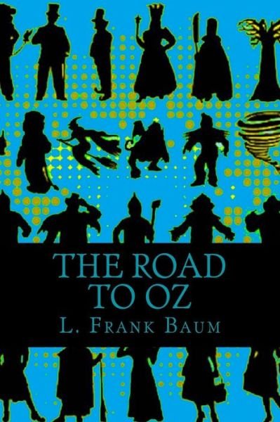 The Road to Oz - L Frank Baum - Livros - Createspace - 9781517673185 - 5 de outubro de 2015