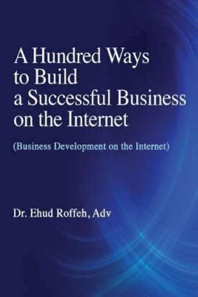 Cover for Ehud Roffeh Adv · A Hundred Ways to Make a Successful Business on the Internet (Paperback Book) (2015)