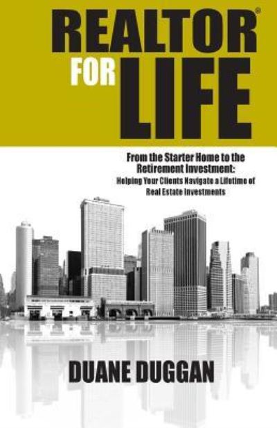 Cover for Duane Duggan · REALTOR for Life : From the Starter Home to the Retirement Investment (Paperback Book) (2015)