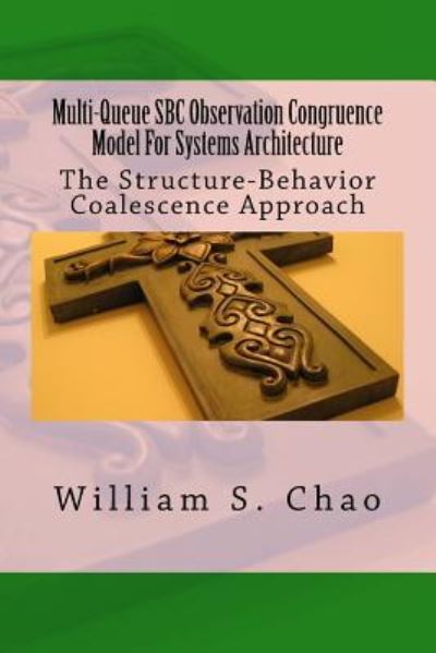 Cover for William S Chao · Multi-Queue SBC Observation Congruence Model For Systems Architecture (Paperback Book) (2015)