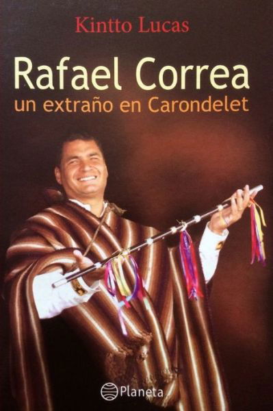 Cover for Kintto Lucas · Rafael Correa: Un extrano en Carondelet (Pocketbok) (2007)