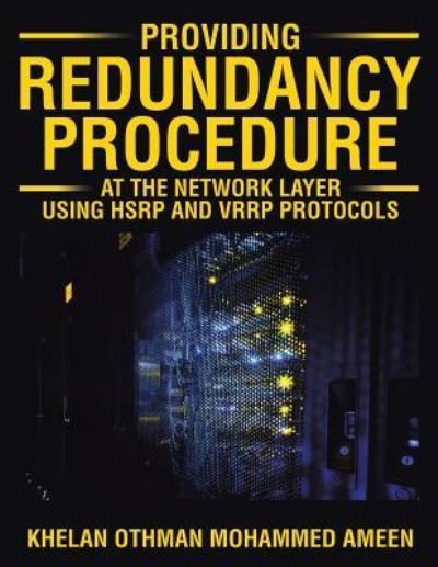 Cover for Khelan Othman Mohammed Ameen · Providing Redundancy Procedure at the Network Layer Using HSRP and VRRP Protocols (Taschenbuch) (2016)