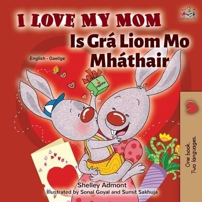 Cover for Shelley Admont · I Love My Mom (English Irish Bilingual Book for Kids) (Paperback Bog) (2021)