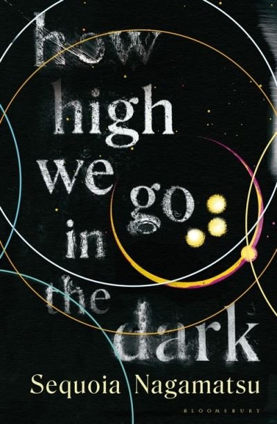 Cover for Sequoia Nagamatsu · How High We Go in the Dark (Hardcover Book) (2022)