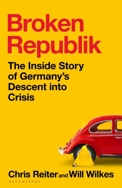 Broken Republik: The Inside Story of Germany's Descent into Crisis - Chris Reiter - Books - Bloomsbury Publishing (UK) - 9781526679185 - March 6, 2025