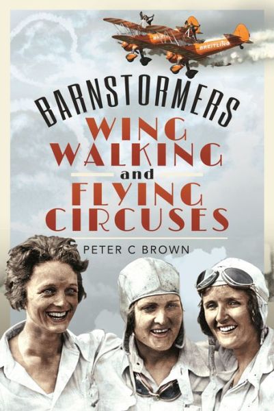 Cover for Peter C Brown · Barnstormers, Wing-Walking and Flying Circuses (Hardcover Book) (2022)