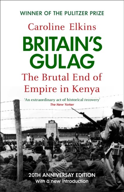 Cover for Caroline Elkins · Britain's Gulag: The Brutal End of Empire in Kenya (Paperback Book) (2025)