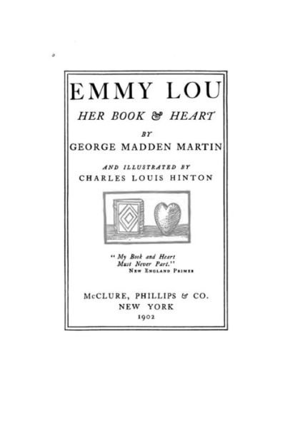 Emmy Lou, Her Book and Heart - George Madden Martin - Livres - Createspace Independent Publishing Platf - 9781530708185 - 23 mars 2016