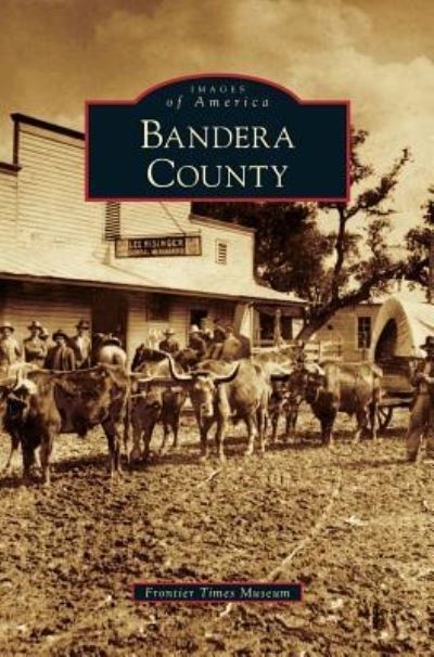 Cover for Frontier Times Museum · Bandera County (Hardcover Book) (2010)