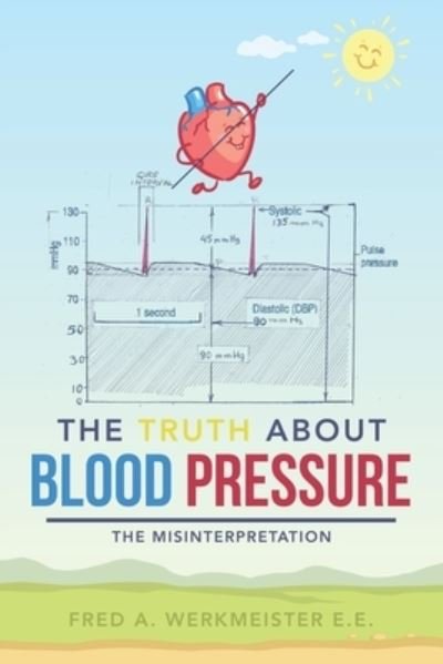 Cover for Fred a Werkmeister E E · The Truth About Blood Pressure (Taschenbuch) (2020)