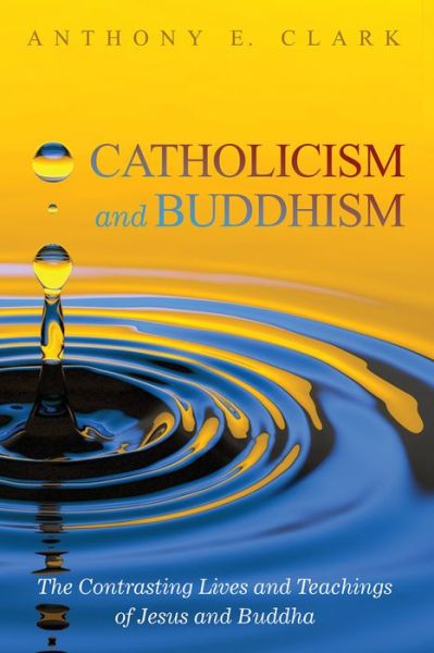 Cover for Anthony E. Clark · Catholicism and Buddhism (Paperback Book) (2018)