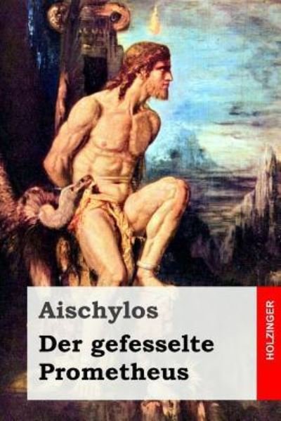 Cover for Aischylos · Der Gefesselte Prometheus (Taschenbuch) (2016)