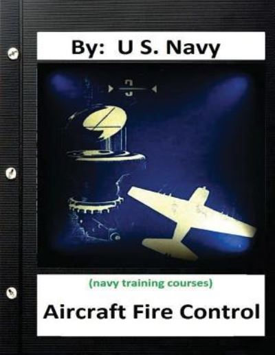 Aircraft Fire Control. By - U.s. Navy - Książki - Createspace Independent Publishing Platf - 9781533228185 - 13 maja 2016