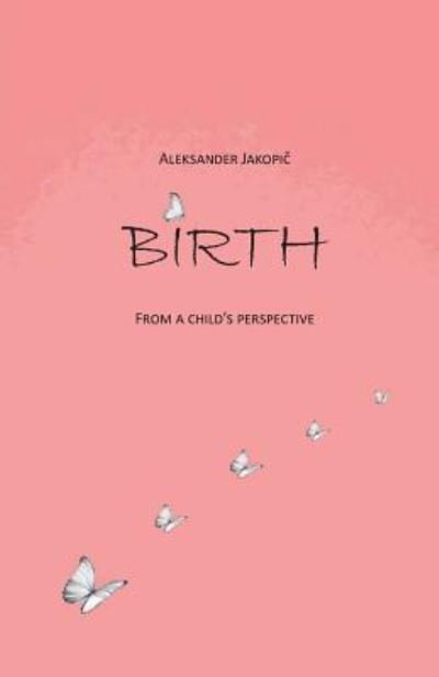 Cover for Aleksander Jakopic · Birth (Pocketbok) (2016)