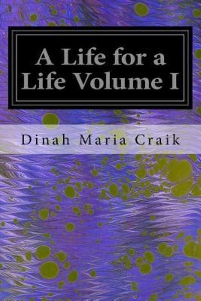 Cover for Dinah Maria Craik · A Life for a Life Volume I (Paperback Book) (2016)