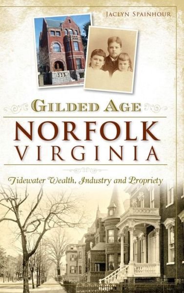 Cover for Jaclyn Spainhour · Gilded Age Norfolk, Virginia (Hardcover Book) (2015)