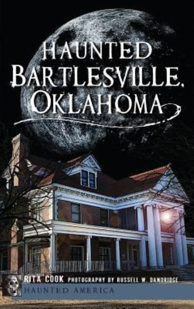 Cover for Rita Cook · Haunted Bartlesville, Oklahoma (Hardcover Book) (2012)