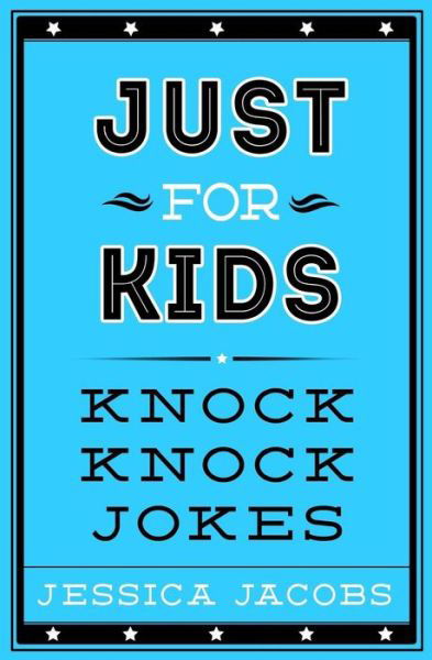 Cover for Jessica Jacobs · Just for Kids Knock Knock Jokes (Paperback Book) (2016)