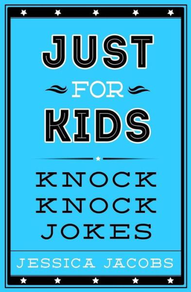 Cover for Jessica Jacobs · Just for Kids Knock Knock Jokes (Taschenbuch) (2016)