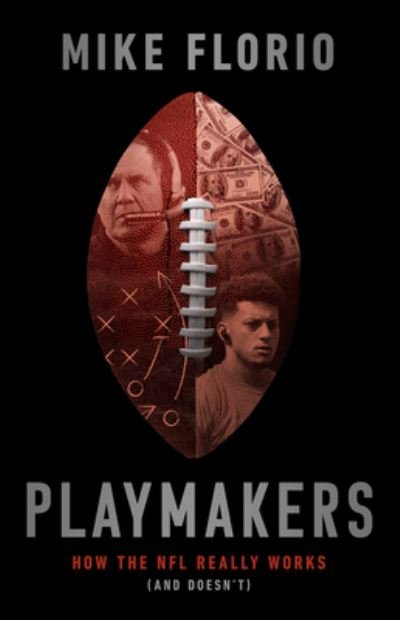 Playmakers: How the NFL Really Works (And Doesn't) - Mike Florio - Books - PublicAffairs,U.S. - 9781541700185 - April 12, 2022