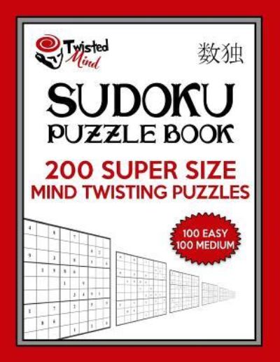 Cover for Twisted Mind · Twisted Mind Sudoku Puzzle Book, 200 Super Size Mind Twisting Puzzles, 100 Easy and 100 Medium (Paperback Book) (2017)