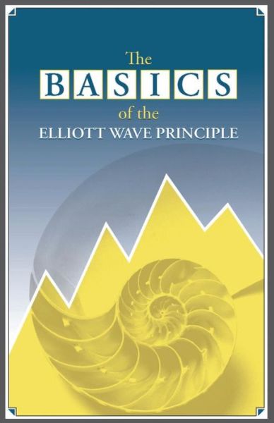 Cover for Robert R Prechter · The Basics of the Elliott Wave Principle (Paperback Book) (2013)