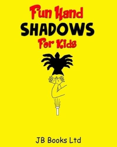 Cover for Jb Books Ltd · Fun Hand Shadows For Kids (Paperback Book) (2017)