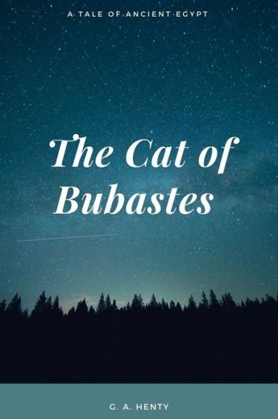 Cover for G A Henty · The Cat of Bubastes A Tale of Ancient Egypt (Paperback Book) (2017)
