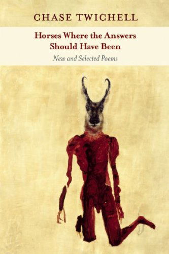 Cover for Chase Twichell · Horses Where the Answers Should Have Been: New and Selected Poems (Paperback Book) (2010)