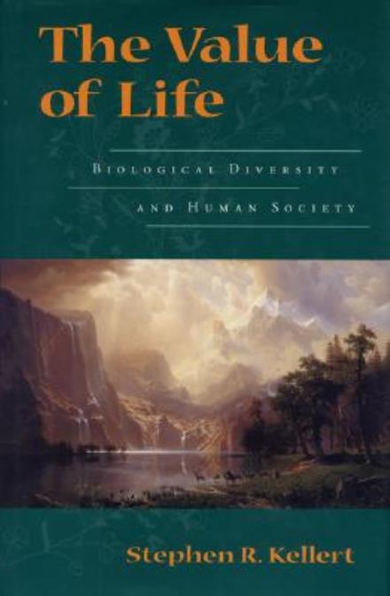 Cover for Stephen R. Kellert · The Value of Life: Biological Diversity And Human Society (Paperback Book) [Paperback edition] (1997)