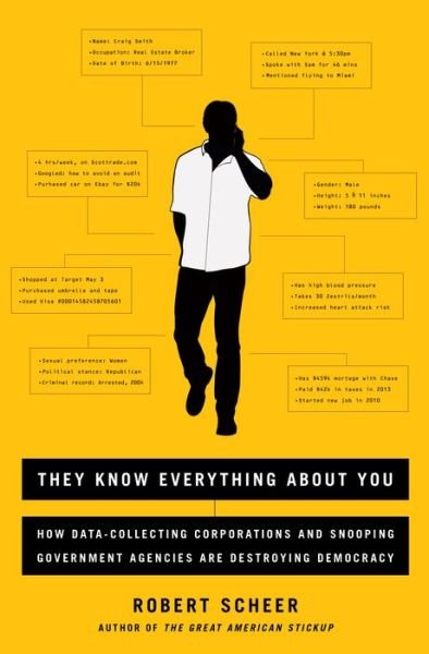 Cover for Robert Scheer · They Know Everything About You: How Data-Collecting Corporations and Snooping Government Agencies Are Destroying Democracy (Taschenbuch) [First Trade Paper edition] (2016)