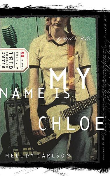 Cover for Melody Carlson · My Name is Chloe - Diary of a Teenage Girl: Chloe (Pocketbok) (2003)