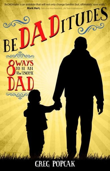 Cover for Gregory K. Popcak · BeDADitudes: 8 Ways to Be an Awesome Dad (Taschenbuch) (2017)