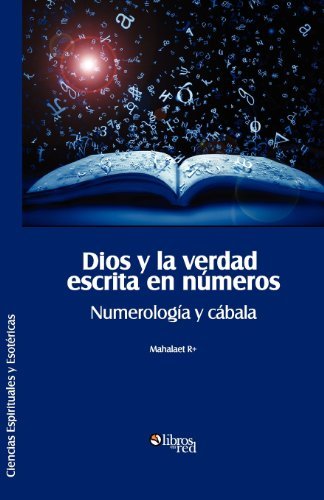 Dios y La Verdad Escrita En Numeros. Numerologia y Cabala - Mahalaet R+ - Books - Libros En Red - 9781597547185 - October 28, 2011