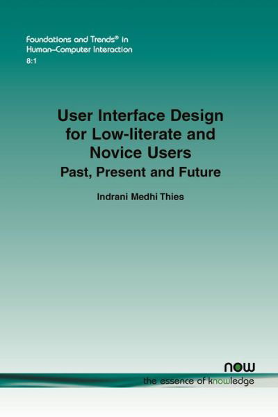 Cover for Indrani Medhi Thies · User Interface Design for Low-literate and Novice Users: Past, Present and Future - Foundations and Trends (R) in Human-Computer Interaction (Paperback Bog) (2015)