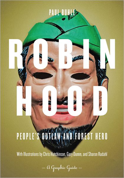 Cover for Paul Buhle · Robin Hood: People's Outlaw And Forest Hero: A Graphic Guide (Paperback Book) (2011)