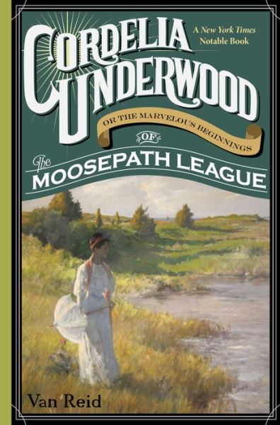 Cover for Van Reid · Cordelia Underwood: or the Marvelous Beginnings of the Moosepath League (Paperback Book) (2016)
