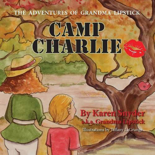 Cover for Karen Snyder · Camp Charlie, the Adventures of Grandma Lipstick (Pocketbok) (2013)