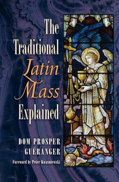 Cover for Dom Prosper Gueranger · The Traditional Latin Mass Explained (Paperback Bog) (2017)