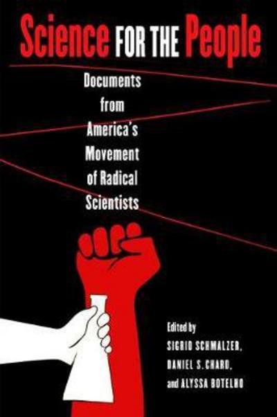 Cover for Sigrid Schmalzer · Science for the People: Documents from America's Movement of Radical Scientists - Science / Technology / Culture (Taschenbuch) (2018)