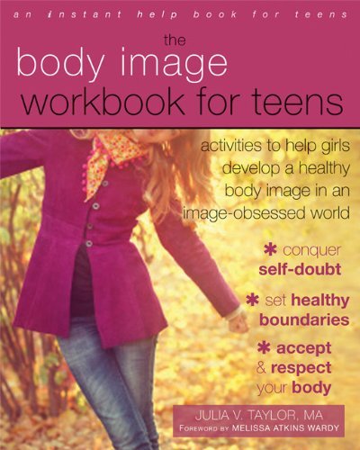 Cover for Julia V. Taylor · Body Image Workbook for Teens: Activities to Help Girls Develop a Healthy Body Image in an Image-Obsessed World - An Instant Help Book for Teens (Paperback Book) [Workbook edition] (2015)