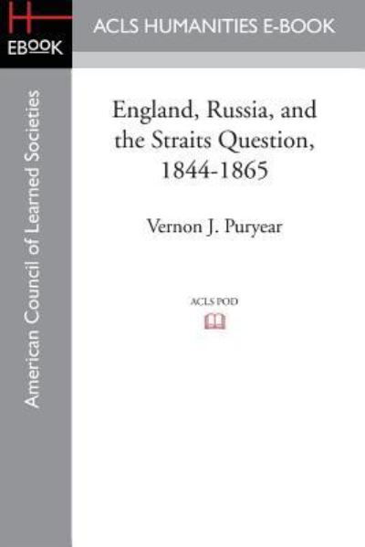 Cover for Vernon J Puryear · England, Russia, and the Straits Question, 1844-1865 (Paperback Book) (2015)