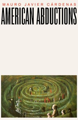 Cover for Mauro Javier Cardenas · American Abductions (Paperback Book) (2024)