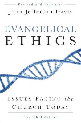 Cover for John Jefferson Davis · Evangelical Ethics, Fourth Edition: Issues Facing the Church Today (Paperback Book) (2015)