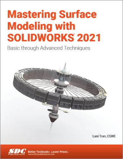 Mastering Surface Modeling with SOLIDWORKS 2021: Basic through Advanced Techniques - Lani Tran - Books - SDC Publications - 9781630574185 - January 15, 2021